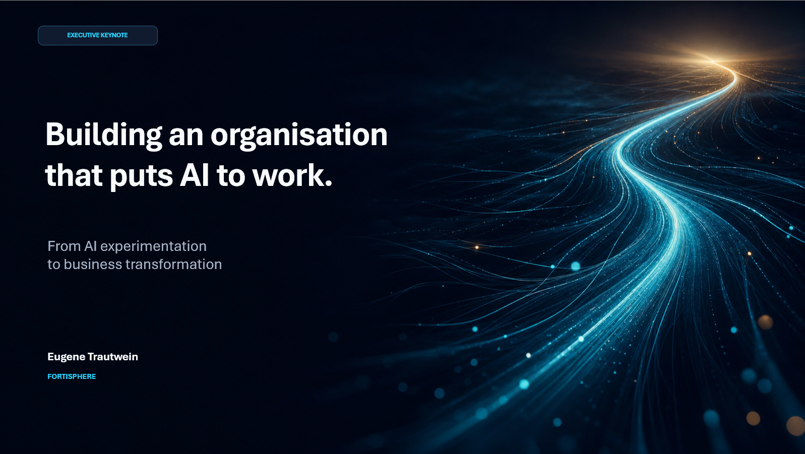 Building an organisation that puts AI to work — from AI experimentation to business transformation, with Eugene Trautwein.